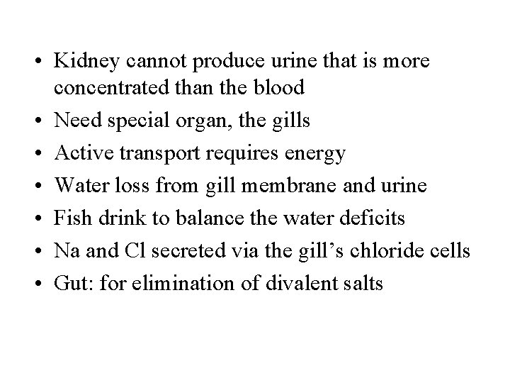  • Kidney cannot produce urine that is more concentrated than the blood •