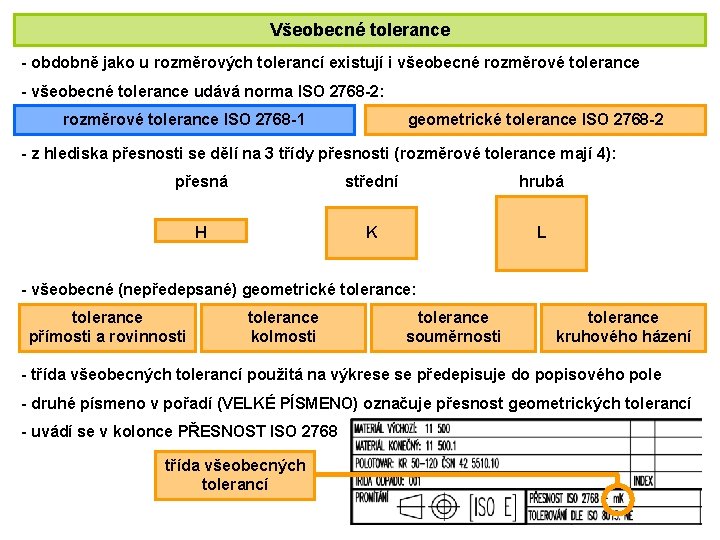 Všeobecné tolerance - obdobně jako u rozměrových tolerancí existují i všeobecné rozměrové tolerance -
