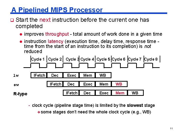 A Pipelined MIPS Processor q Start the next instruction before the current one has