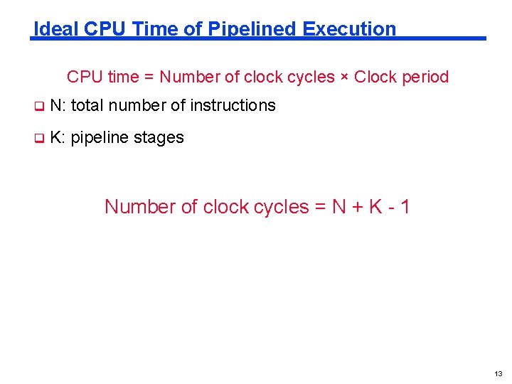 Ideal CPU Time of Pipelined Execution CPU time = Number of clock cycles ×