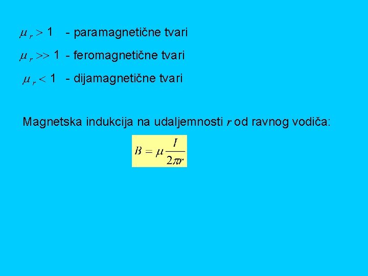  r 1 - paramagnetične tvari r 1 - feromagnetične tvari r 1 -