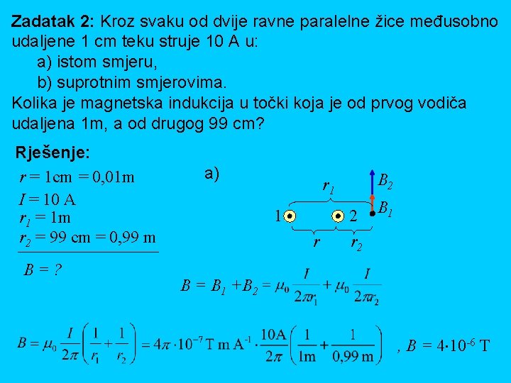 Zadatak 2: Kroz svaku od dvije ravne paralelne žice međusobno udaljene 1 cm teku