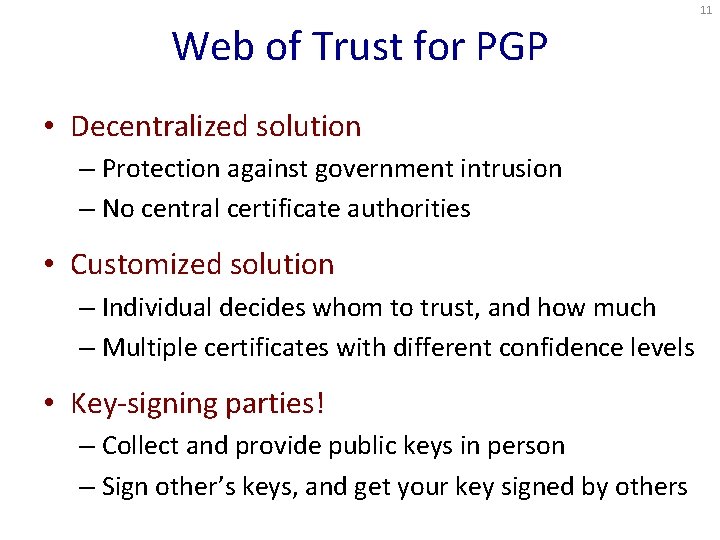 11 Web of Trust for PGP • Decentralized solution – Protection against government intrusion