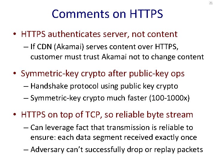 21 Comments on HTTPS • HTTPS authenticates server, not content – If CDN (Akamai)