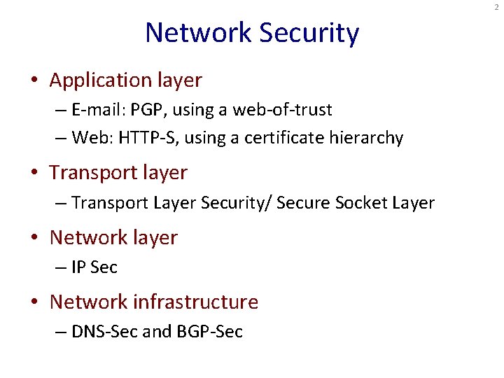 2 Network Security • Application layer – E-mail: PGP, using a web-of-trust – Web: