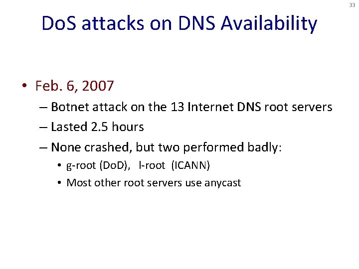 33 Do. S attacks on DNS Availability • Feb. 6, 2007 – Botnet attack