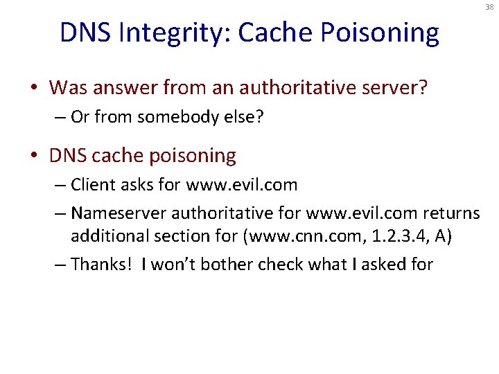 38 DNS Integrity: Cache Poisoning • Was answer from an authoritative server? – Or