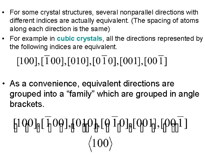  • For some crystal structures, several nonparallel directions with different indices are actually