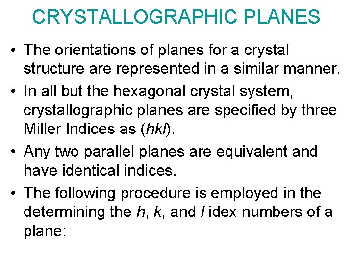 CRYSTALLOGRAPHIC PLANES • The orientations of planes for a crystal structure are represented in