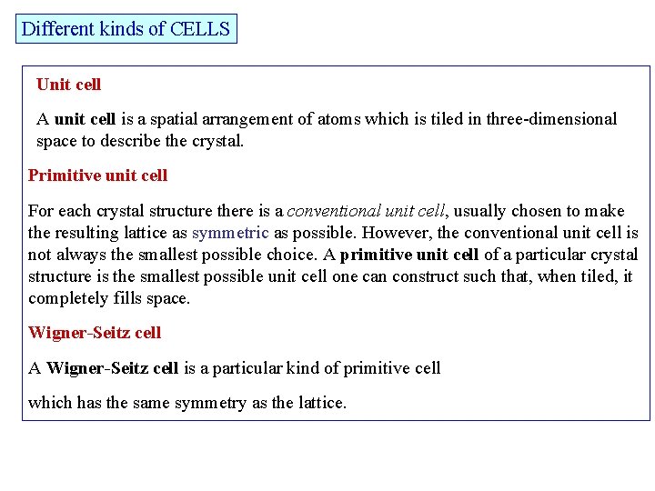 Different kinds of CELLS Unit cell A unit cell is a spatial arrangement of