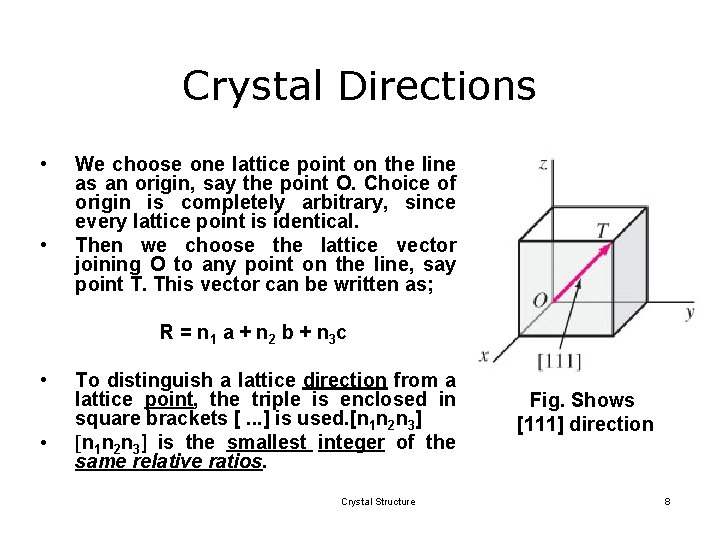 Crystal Directions • • We choose one lattice point on the line as an