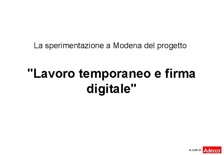 La sperimentazione a Modena del progetto "Lavoro temporaneo e firma digitale" a cura di