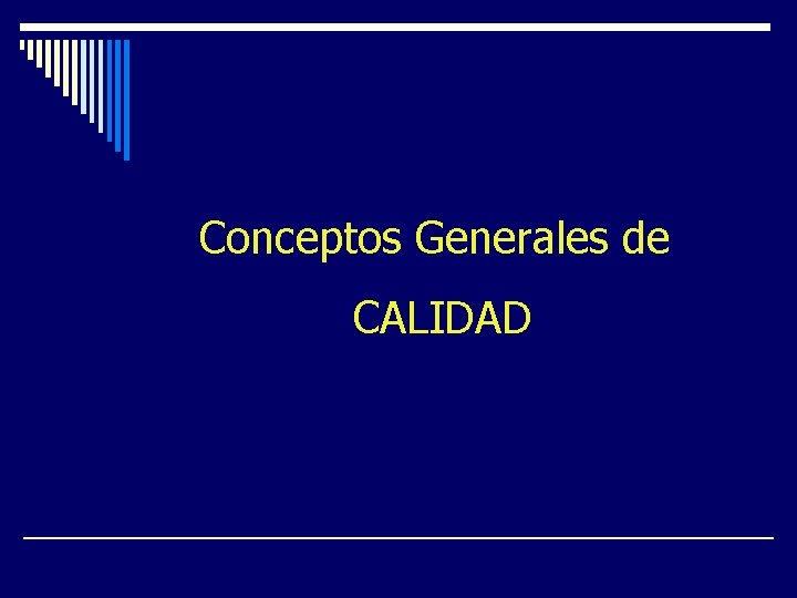 Conceptos Generales de CALIDAD Conceptos Generales de CALIDAD