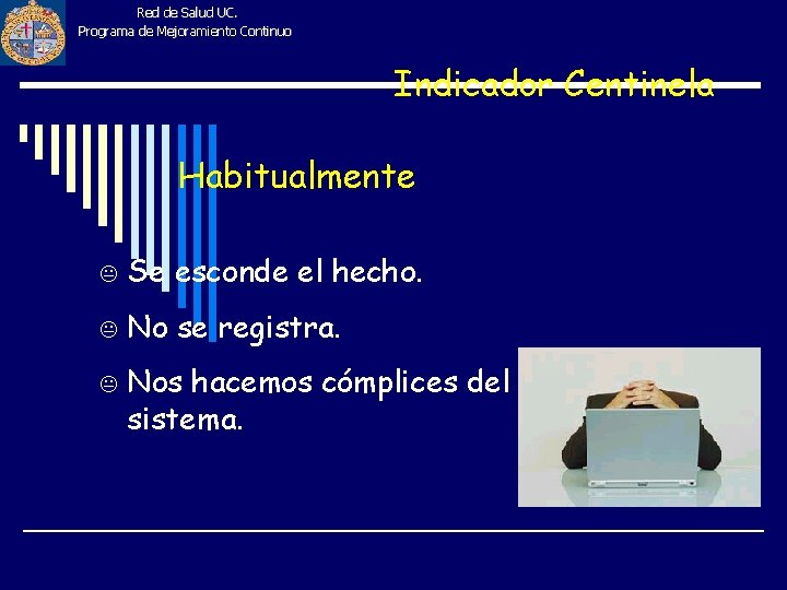 Red de Salud UC. Programa de Mejoramiento Continuo Indicador Centinela Habitualmente K Se esconde Red de Salud UC. Programa de Mejoramiento Continuo Indicador Centinela Habitualmente K Se esconde
