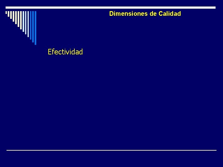 Dimensiones de Calidad Efectividad Es el grado en que la asistencia se proporciona del Dimensiones de Calidad Efectividad Es el grado en que la asistencia se proporciona del