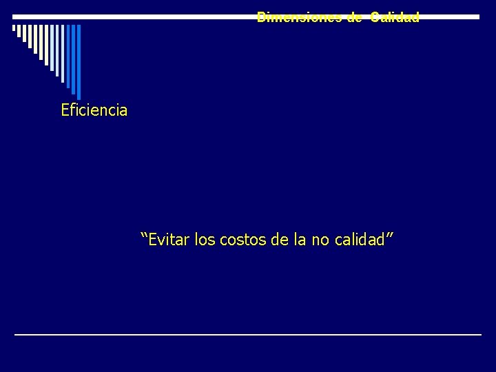 Dimensiones de Calidad Eficiencia Es conseguir el más alto nivel de calidad , al Dimensiones de Calidad Eficiencia Es conseguir el más alto nivel de calidad , al