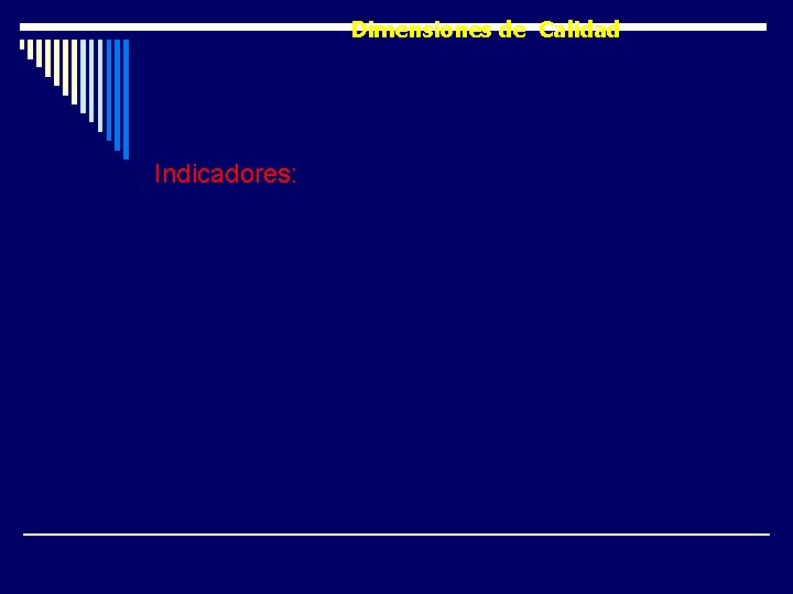 Dimensiones de Calidad Indicadores: Pacientes que se retiran sin atención Cumplimiento de Guías Clínicas Dimensiones de Calidad Indicadores: Pacientes que se retiran sin atención Cumplimiento de Guías Clínicas