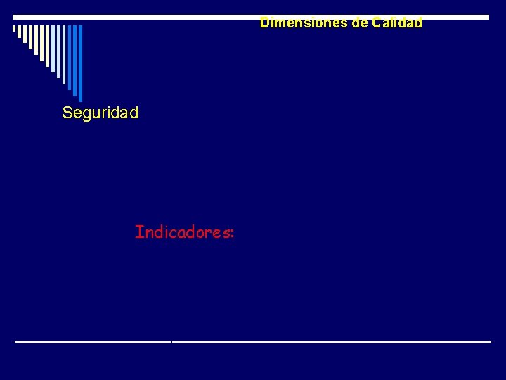 Dimensiones de Calidad Seguridad Minimizar al máximo el riesgo asociado en la asistencia al Dimensiones de Calidad Seguridad Minimizar al máximo el riesgo asociado en la asistencia al