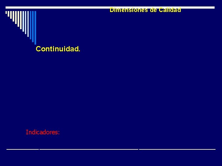Dimensiones de Calidad Continuidad. Grado en que la atención que necesita el paciente está Dimensiones de Calidad Continuidad. Grado en que la atención que necesita el paciente está