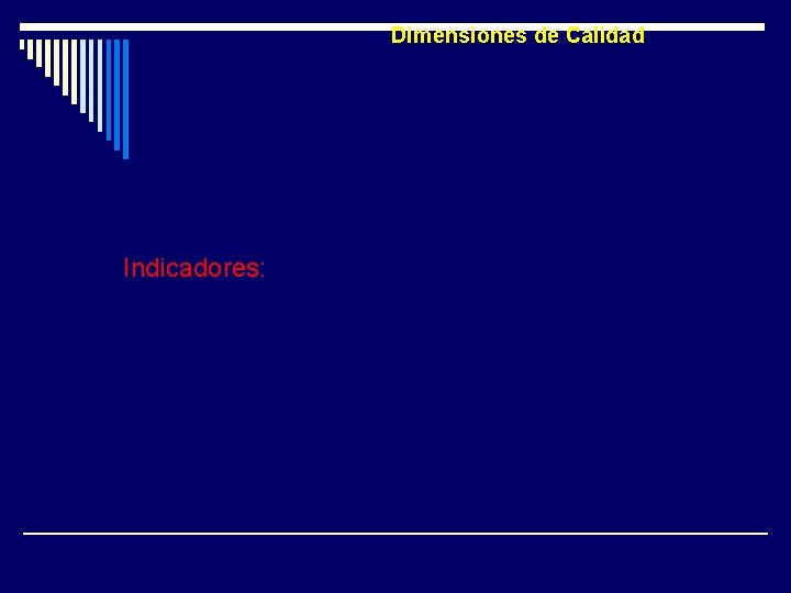 Dimensiones de Calidad Indicadores: Cumplimiento del Proceso de Referencia y Contrarreferencia Dimensiones de Calidad Indicadores: Cumplimiento del Proceso de Referencia y Contrarreferencia