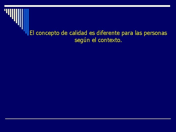 El concepto de calidad es diferente para las personas según el contexto. 5. Desde El concepto de calidad es diferente para las personas según el contexto. 5. Desde