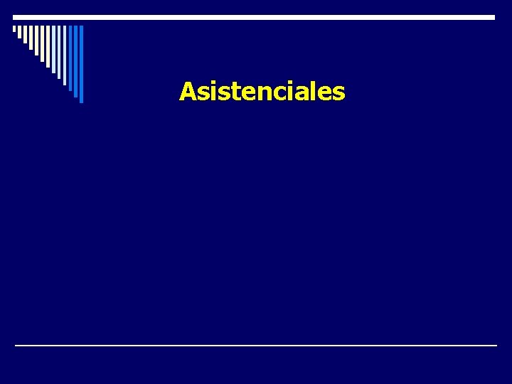 Asistenciales §Calidad técnico-profesional. §Calidad de servicio. §Calidad de Procesos. Asistenciales §Calidad técnico-profesional. §Calidad de servicio. §Calidad de Procesos.