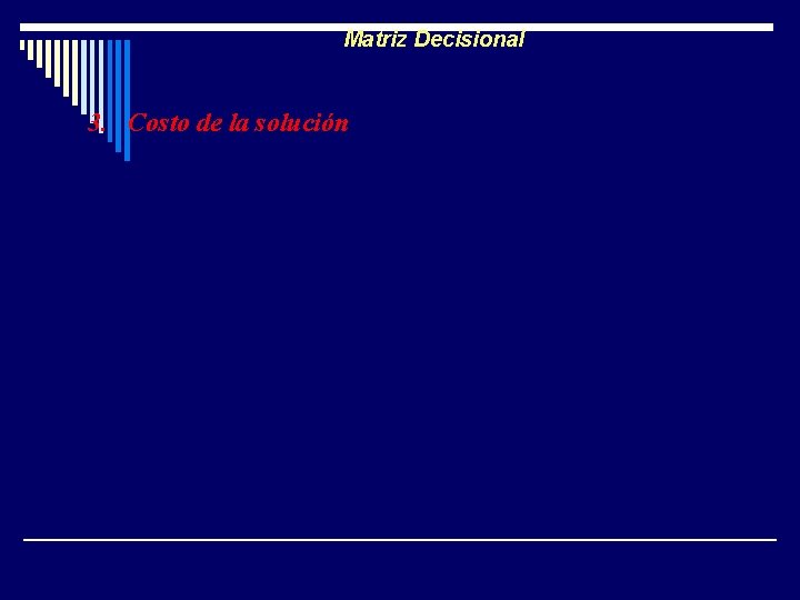 Matriz Decisional 3. Costo de la solución Ø +++ No representa ningún costo o Matriz Decisional 3. Costo de la solución Ø +++ No representa ningún costo o