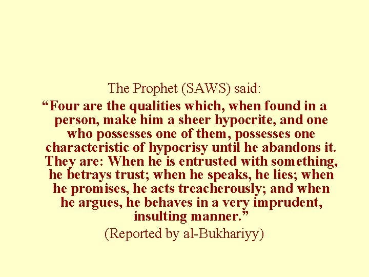 The Prophet (SAWS) said: “Four are the qualities which, when found in a person,