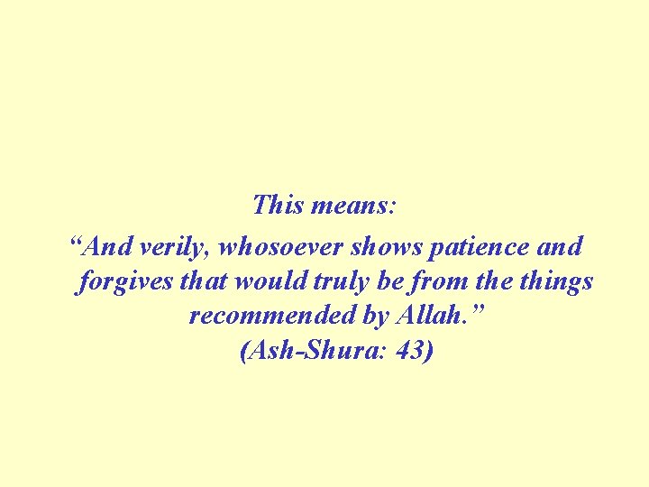 This means: “And verily, whosoever shows patience and forgives that would truly be from