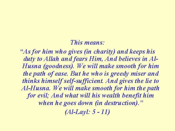 This means: “As for him who gives (in charity) and keeps his duty to