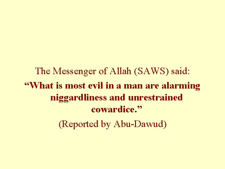 The Messenger of Allah (SAWS) said: “What is most evil in a man are