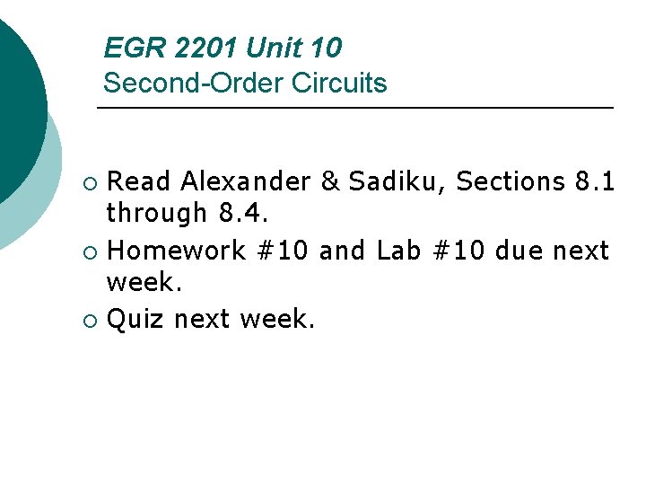 EGR 2201 Unit 10 Second-Order Circuits Read Alexander & Sadiku, Sections 8. 1 through