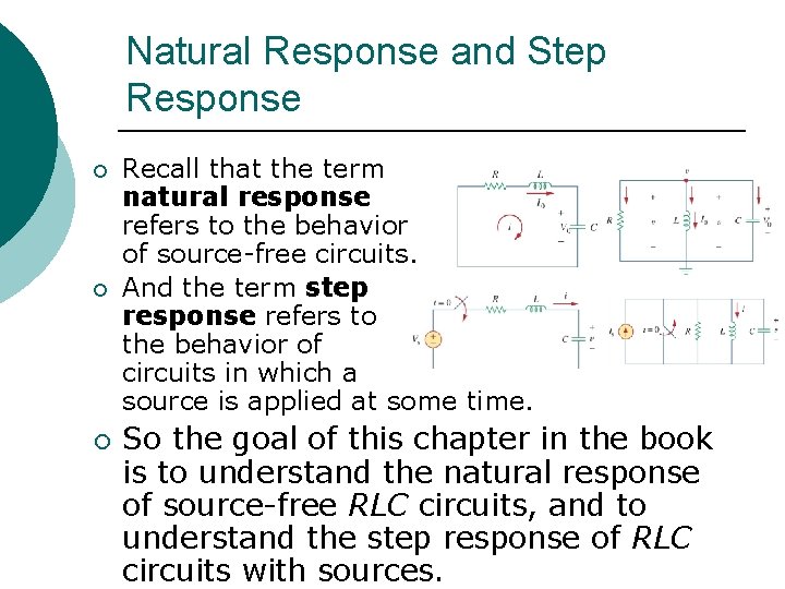 Natural Response and Step Response ¡ ¡ ¡ Recall that the term natural response