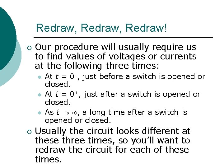 Redraw, Redraw! ¡ Our procedure will usually require us to find values of voltages