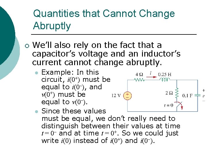 Quantities that Cannot Change Abruptly ¡ We’ll also rely on the fact that a