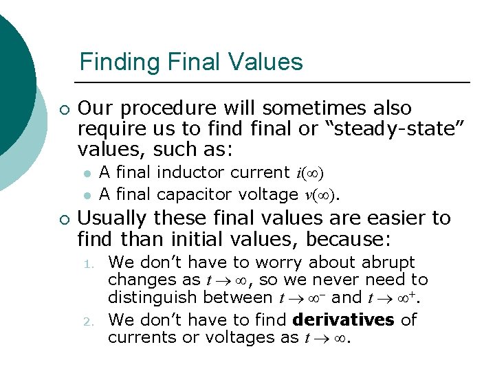 Finding Final Values ¡ Our procedure will sometimes also require us to find final