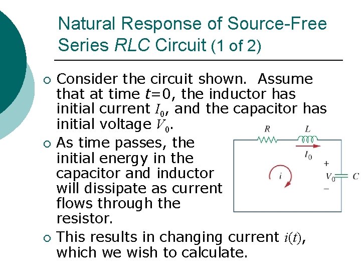 Natural Response of Source-Free Series RLC Circuit (1 of 2) ¡ ¡ ¡ Consider