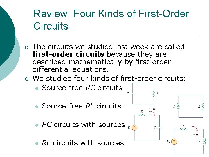 Review: Four Kinds of First-Order Circuits ¡ ¡ The circuits we studied last week