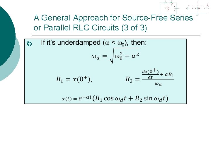 A General Approach for Source-Free Series or Parallel RLC Circuits (3 of 3) ¡