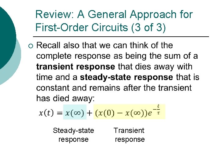 Review: A General Approach for First-Order Circuits (3 of 3) ¡ Steady-state response Transient