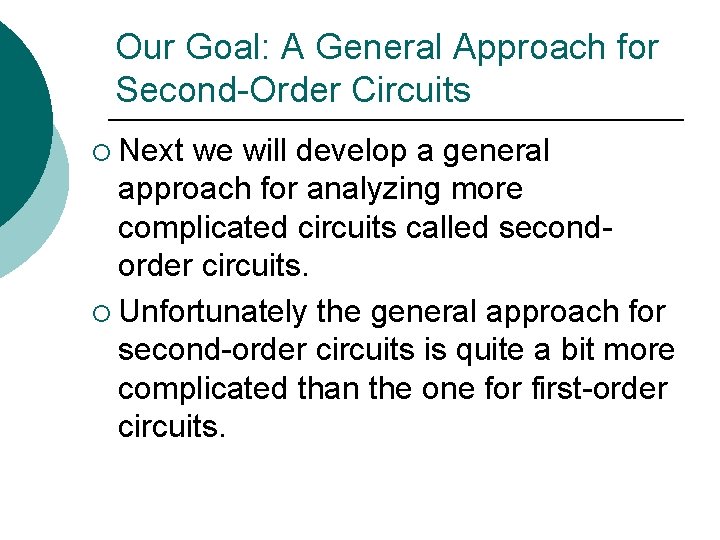 Our Goal: A General Approach for Second-Order Circuits ¡ Next we will develop a