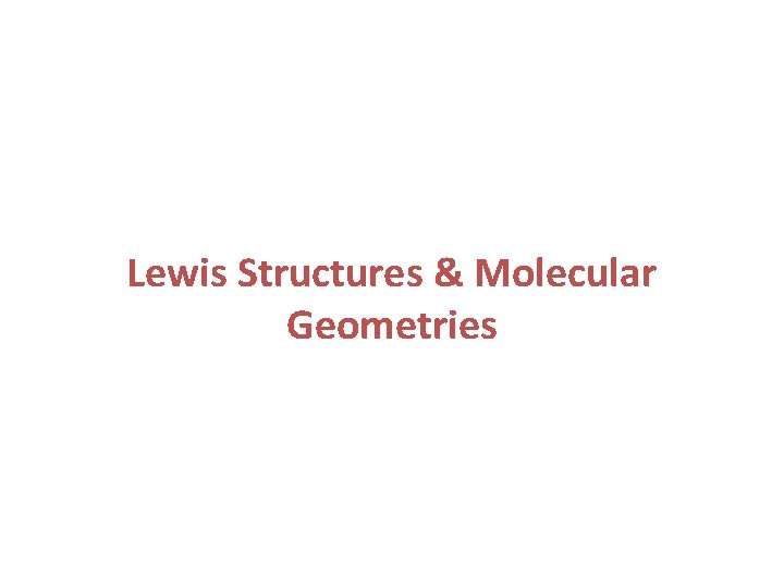 Lewis Structures & Molecular Geometries 