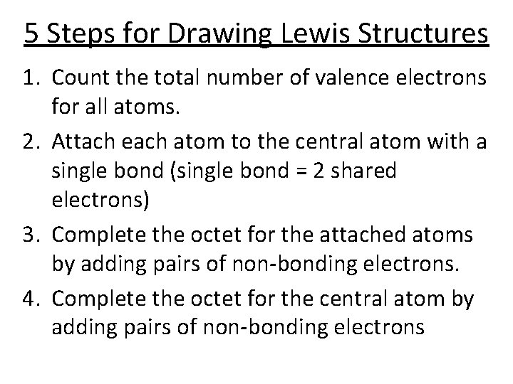 5 Steps for Drawing Lewis Structures 1. Count the total number of valence electrons