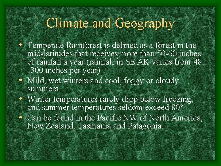 Climate and Geography • Temperate Rainforest is defined as a forest in the mid-latitudes