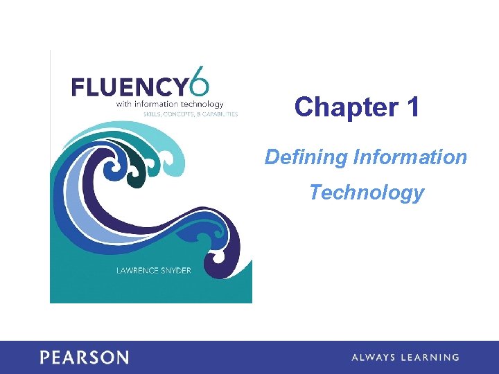 Chapter 1 Defining Information Technology 
