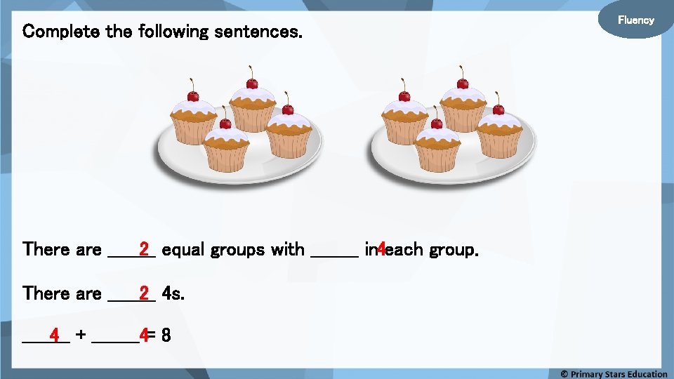 Complete the following sentences. There are ____ 2 equal groups with ____ in 4