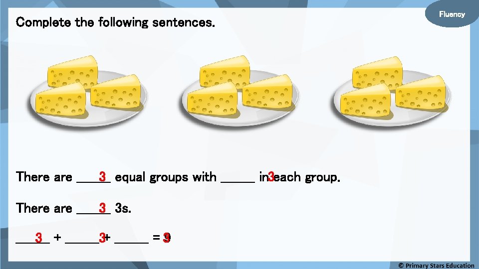 Complete the following sentences. There are ____ 3 equal groups with ____ in 3