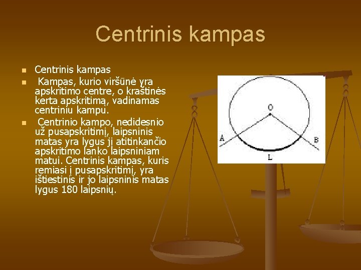 Centrinis kampas n n n Centrinis kampas Kampas, kurio viršūnė yra apskritimo centre, o