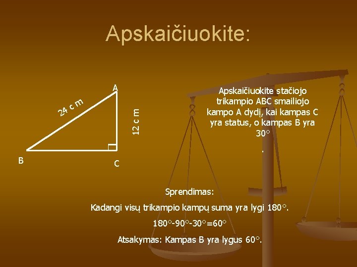 Apskaičiuokite: A m 12 c m c 4 2 Apskaičiuokite stačiojo trikampio ABC smailiojo