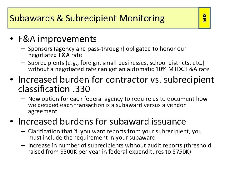 MIX Subawards & Subrecipient Monitoring • F&A improvements – Sponsors (agency and pass-through) obligated MIX Subawards & Subrecipient Monitoring • F&A improvements – Sponsors (agency and pass-through) obligated